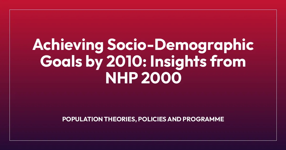 Achieving Socio-Demographic Goals by 2010: Insights from NHP 2000
