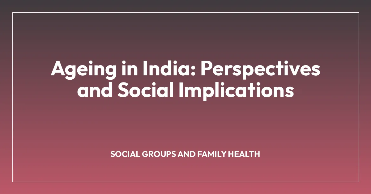 Ageing in India: Perspectives and Social Implications