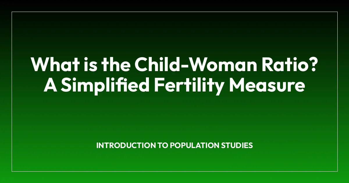 What is the Child-Woman Ratio? A Simplified Fertility Measure