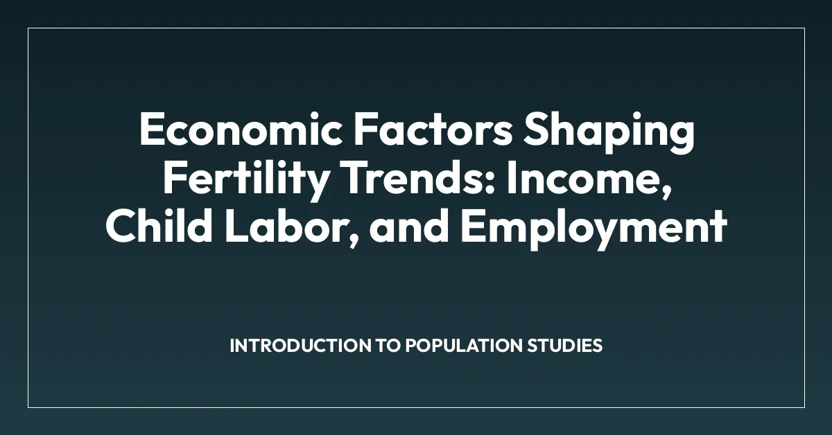 Economic Factors Shaping Fertility Trends: Income, Child Labor, and Employment