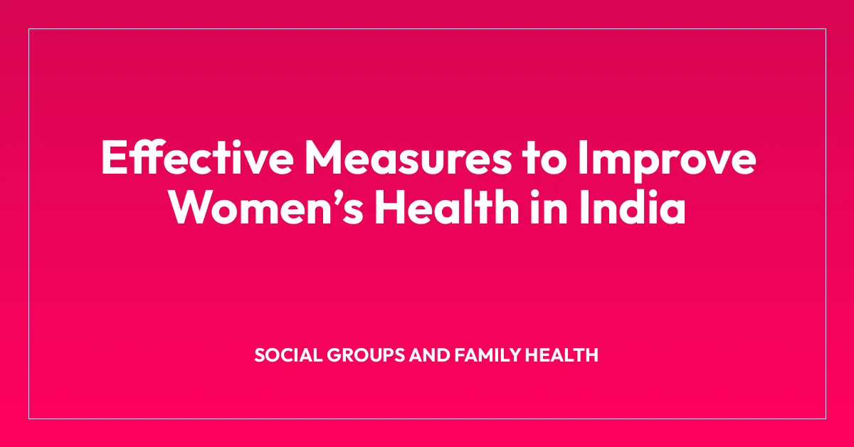 Effective Measures to Improve Womenโs Health in India