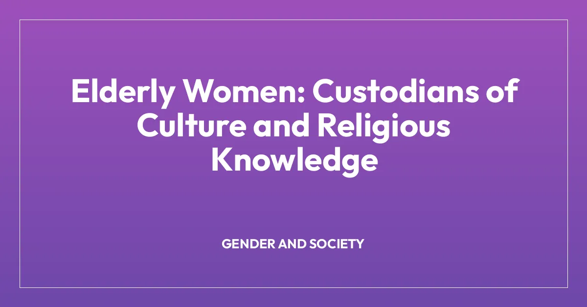 Elderly Women: Custodians of Culture and Religious Knowledge
