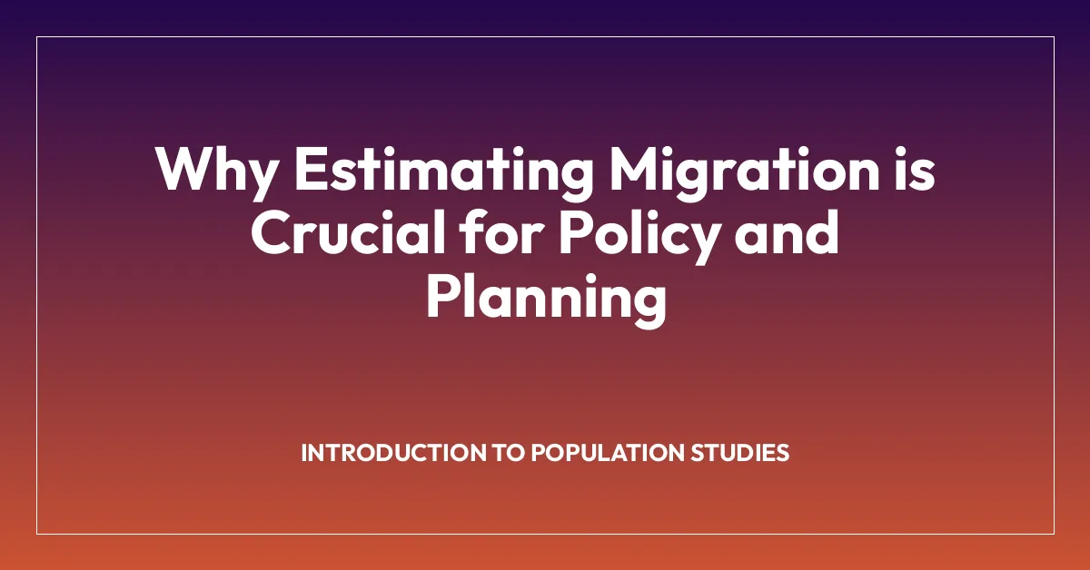 Why Estimating Migration is Crucial for Policy and Planning