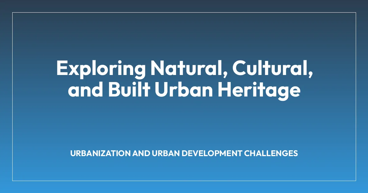 Exploring Natural, Cultural, and Built Urban Heritage