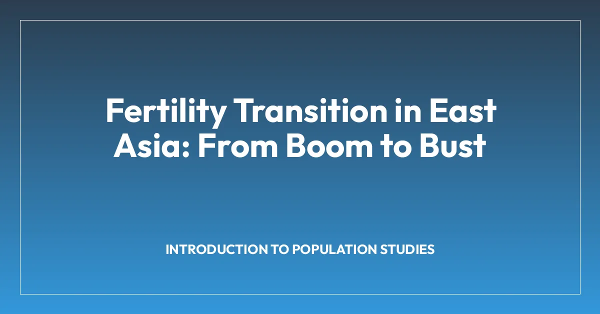 Fertility Transition in East Asia: From Boom to Bust