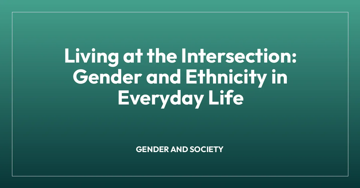 Living at the Intersection: Gender and Ethnicity in Everyday Life
