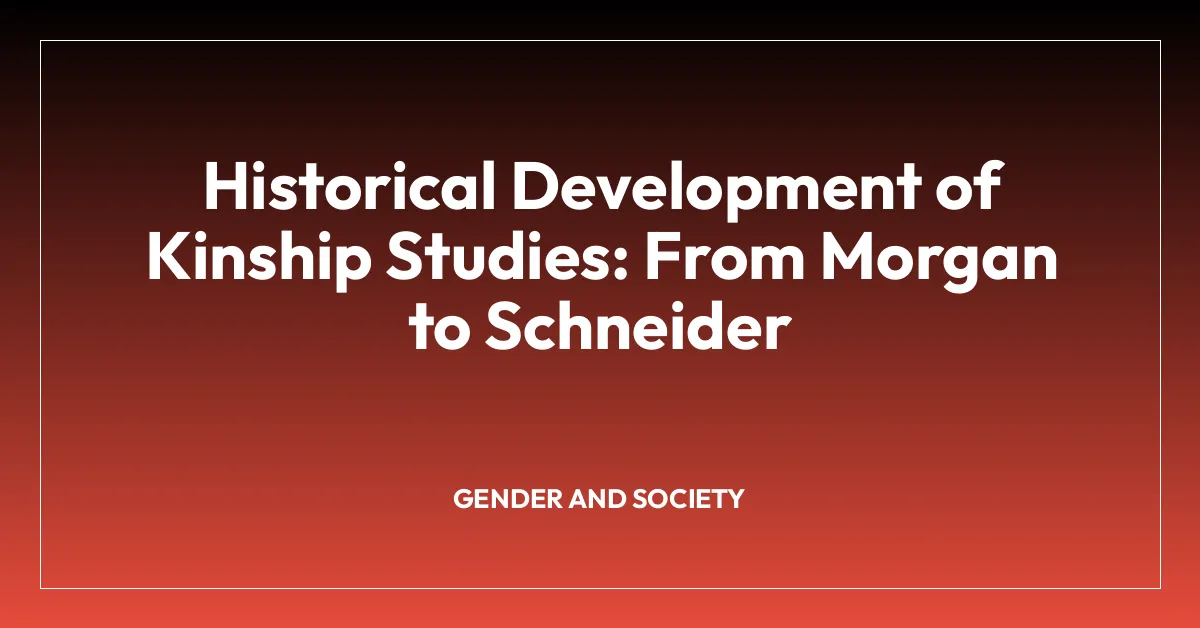 Historical Development of Kinship Studies: From Morgan to Schneider