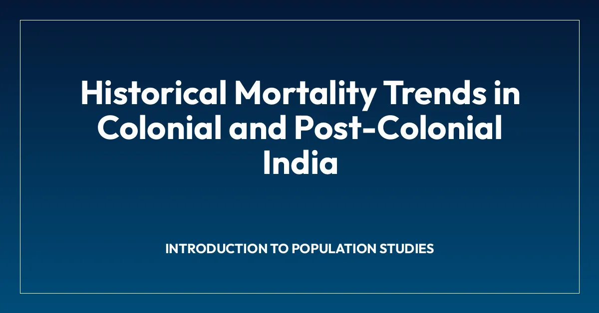 Historical Mortality Trends in Colonial and Post-Colonial India