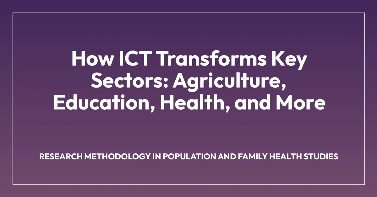 How ICT Transforms Key Sectors: Agriculture, Education, Health, and More