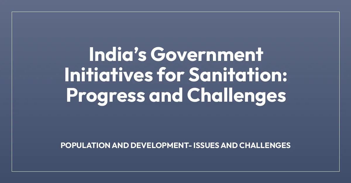Indiaโs Government Initiatives for Sanitation: Progress and Challenges