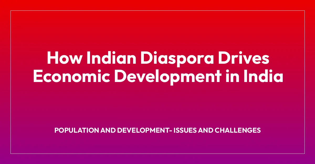How Indian Diaspora Drives Economic Development in India
