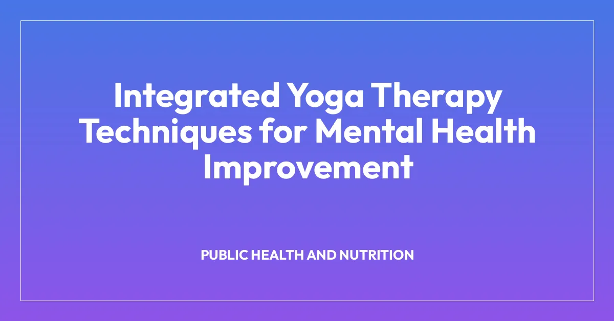 Integrated Yoga Therapy Techniques for Mental Health Improvement
