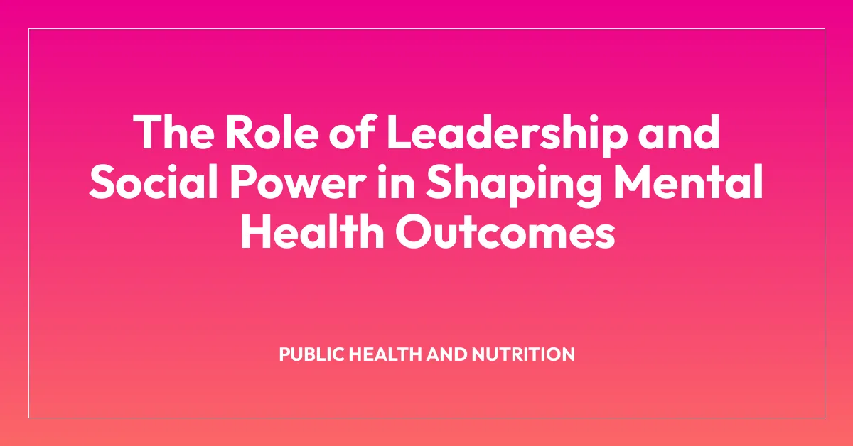 The Role of Leadership and Social Power in Shaping Mental Health Outcomes