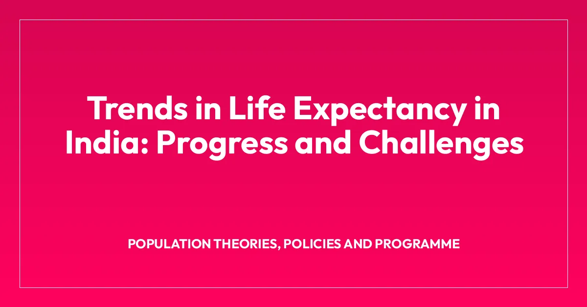 Trends in Life Expectancy in India: Progress and Challenges