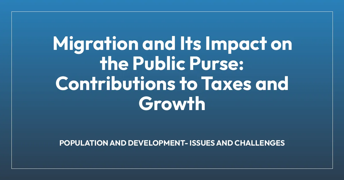 Migration and Its Impact on the Public Purse: Contributions to Taxes and Growth