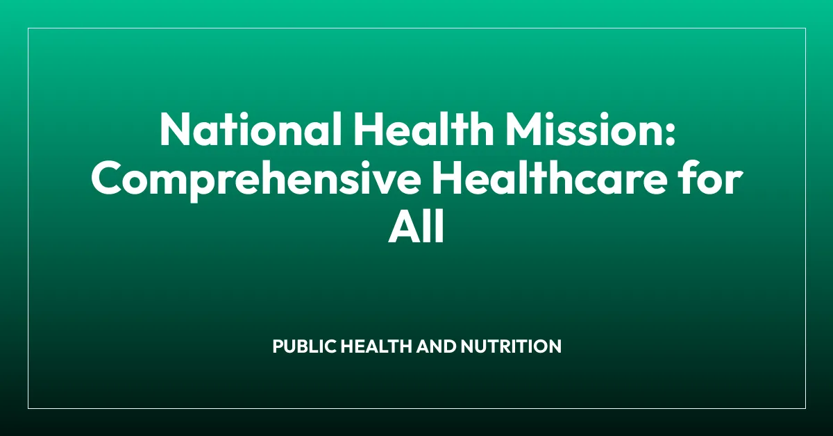 National Health Mission: Comprehensive Healthcare for All