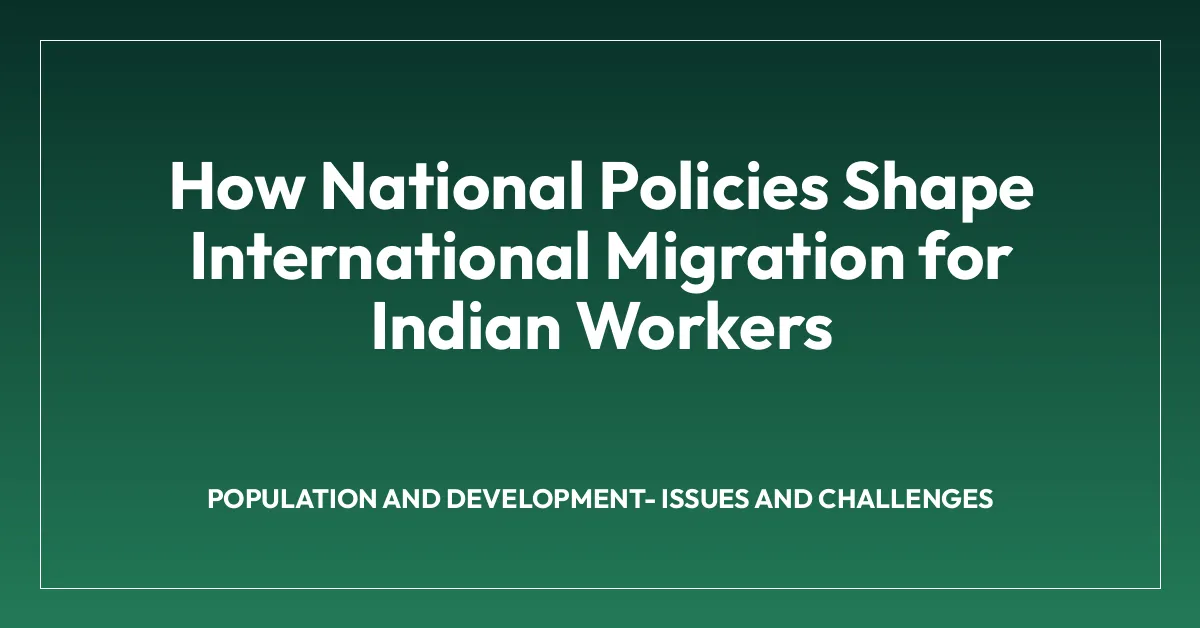 How National Policies Shape International Migration for Indian Workers