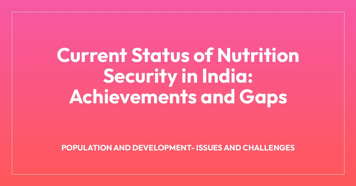 Current Status of Nutrition Security in India: Achievements and Gaps