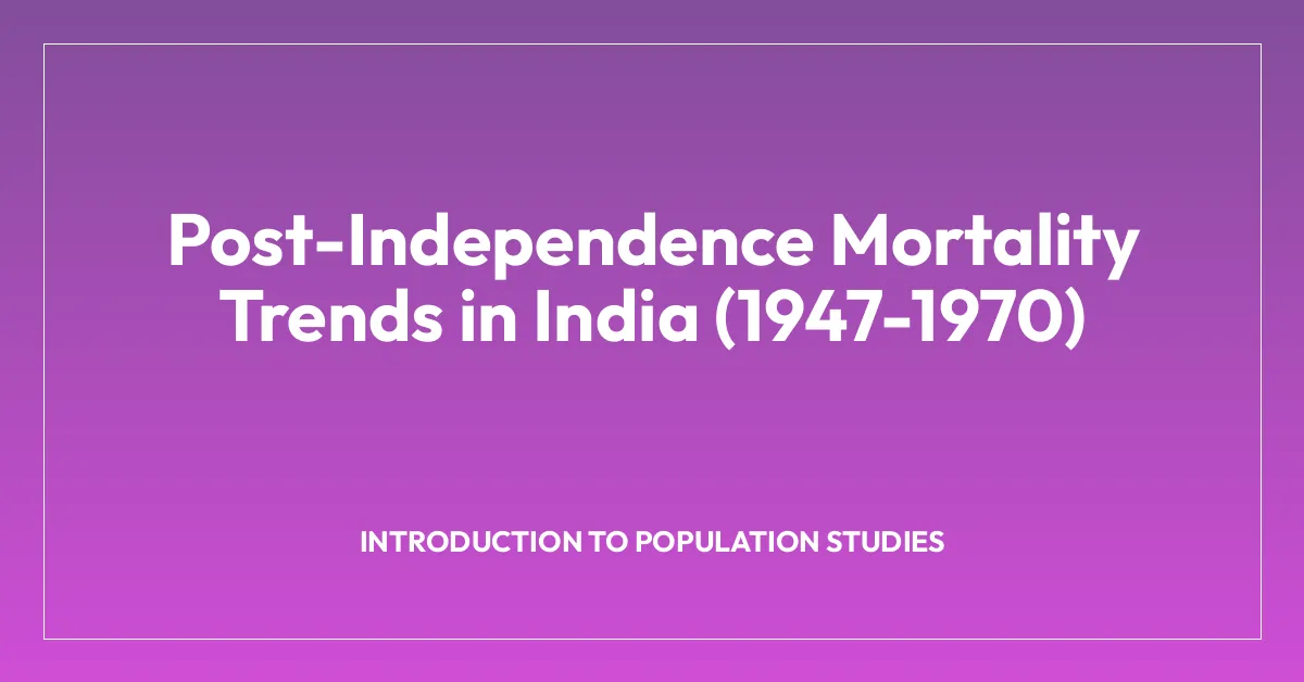 Post-Independence Mortality Trends in India (1947-1970)