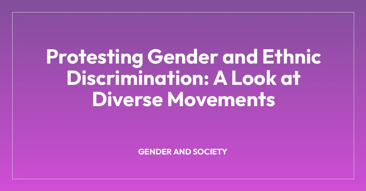 Protesting Gender and Ethnic Discrimination: A Look at Diverse Movements