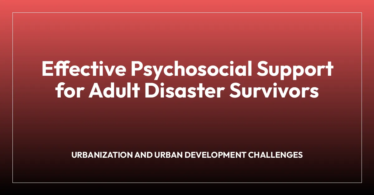 Effective Psychosocial Support for Adult Disaster Survivors
