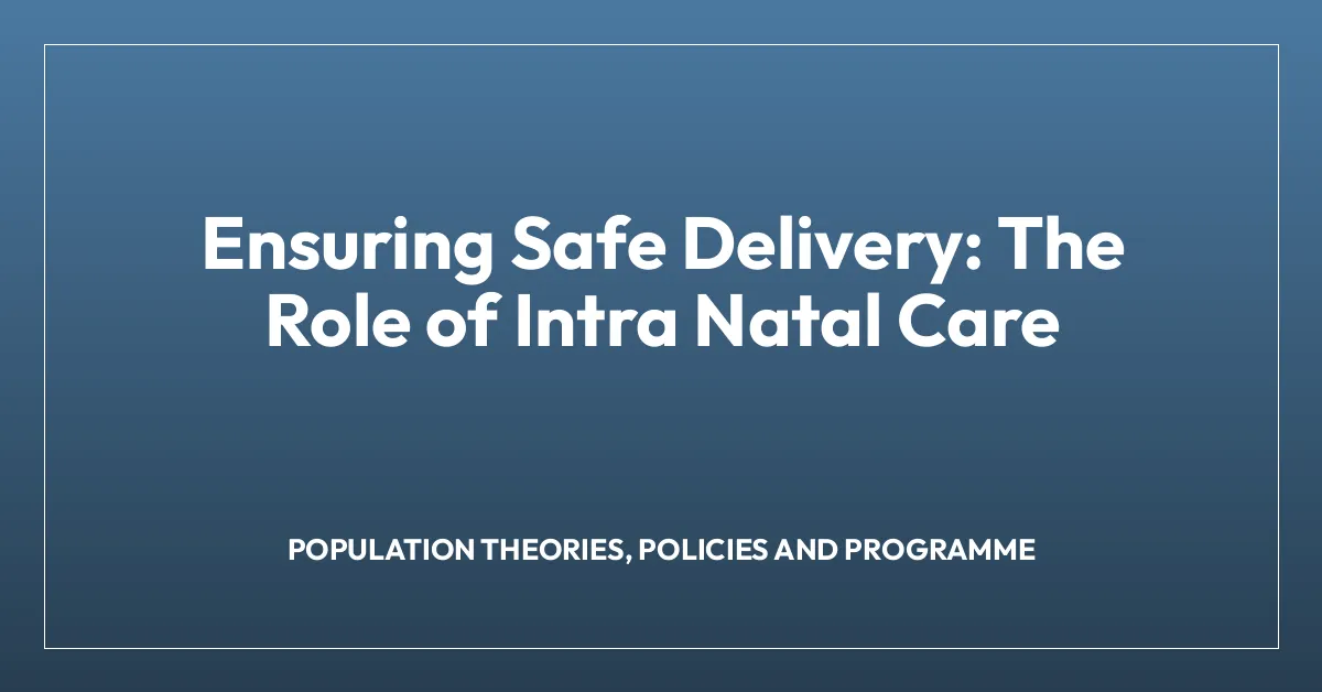 Ensuring Safe Delivery: The Role of Intra Natal Care