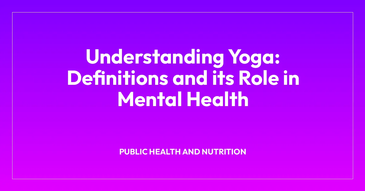 Understanding Yoga: Definitions and its Role in Mental Health