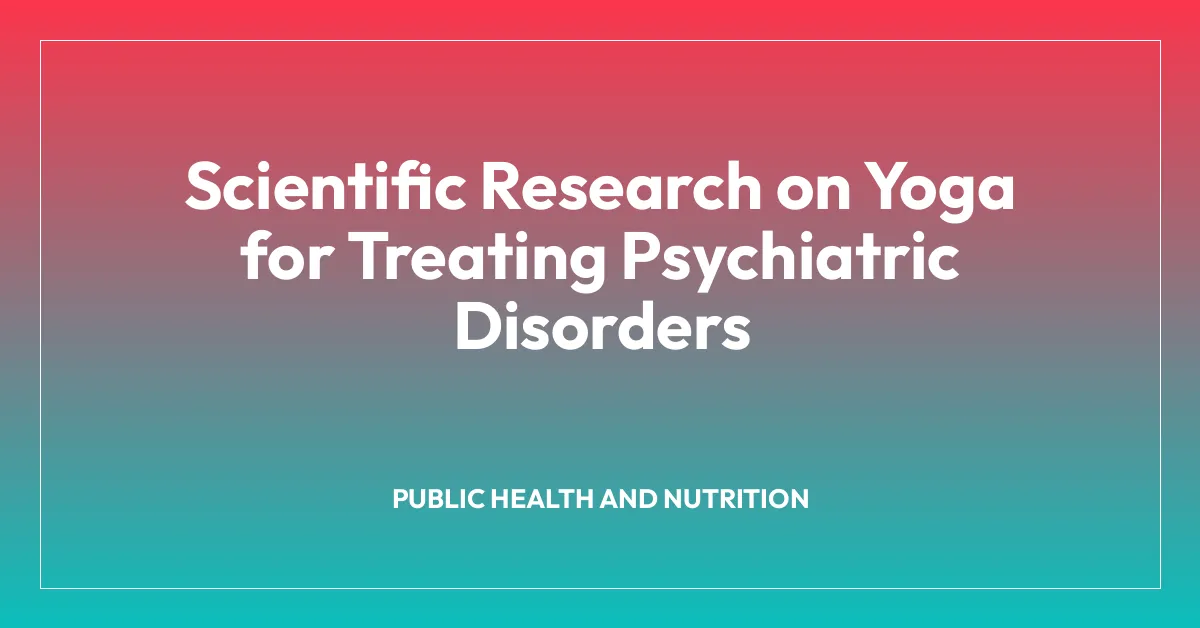 Scientific Research on Yoga for Treating Psychiatric Disorders